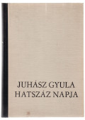 Szalatnai Rezső - Juhász Gyula hatszáz napja (dedikált)