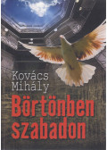 Kovács Mihály - Börtönben szabadon
