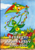 Pamukné Szirányi Ilona (szerk.),Kiss László - Bendegúz Aranykönyv 2000-2001