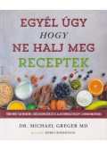 Dr. Michael Greger - Egyél úgy, hogy ne halj meg - Receptek