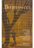 Jerome Brondfield - Bittersweet: Stories and Poems from Scholastic Writing Awards
