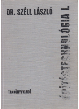 Dr. Széll László - Építéstechnológia I. Dr. Széll László - Építéstechnológia I., Budapest 1975 antikvár könyv