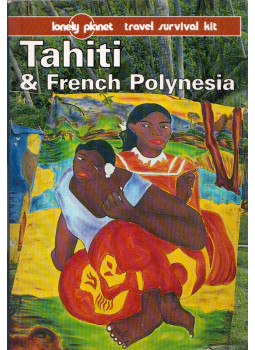 Tony Wheeler, Jean-Bernard Carillet - Tahiti & French Polynesia Tony Wheeler, Jean-Bernard Carillet - Tahiti & French Polynesia, Hawthorne, Victoria 1997 antikvár könyv