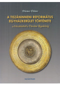 Dienes Dénes - A Tiszáninneni Református Egyházkerület története