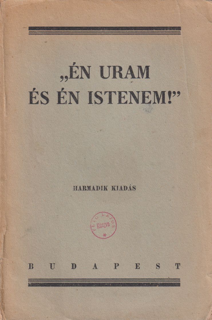 Békefi Benő - "Én Uram és én Istenem!" Békefi Benő - "Én Uram és én Istenem!", Budapest 0 antikvár könyv