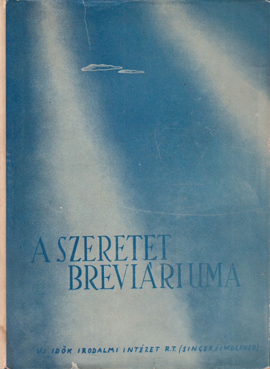 Sík Sándor, Juhász Vilmos - A szeretet breviáriuma Sík Sándor, Juhász Vilmos - A szeretet breviáriuma, Budapest 1947 antikvár könyv