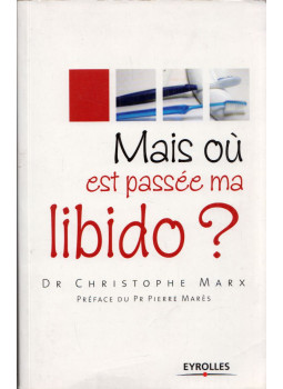 Christophe Marx - Mais oú est passée ma libido? Christophe Marx - Mais oú est passée ma libido?, Paris 2005 antikvár könyv