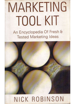 Nick Robinson - Marketing Tool Kit: An Encyclopedia Of Fresh & Tested Marketing Ideas Nick Robinson - Marketing Tool Kit: An Encyclopedia Of Fresh & Tested Marketing Ideas, Mumbai 2007 antikvár könyv