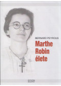 Bernard Peyrous - Marthe ​Robin élete