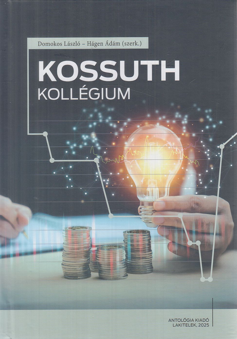 Domokos László, Hágen Ádám - Kossuth Kollégium Domokos László, Hágen Ádám - Kossuth Kollégium, Lakitelek 2025 antikvár könyv