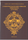 Labádi Lajos,Siposné Miskolczi Gyöngyi - A szentesi katolikus iskolák története (1772-2012)
