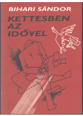 Bihari Sándor - Kettesben az idővel (dedikált)