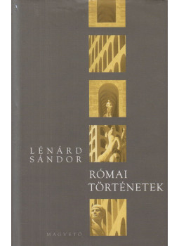 Lénard A. Sándor - Római történetek Lénard A. Sándor - Római történetek, Budapest 2010 antikvár könyv