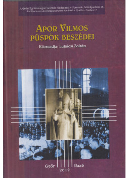 Lukácsi Zoltán - Apor Vilmos püspök beszédei Lukácsi Zoltán - Apor Vilmos püspök beszédei, Győr 2012 antikvár könyv