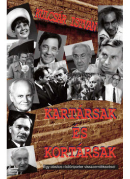 Kulcsár István - Kartársak és kortársak Kulcsár István - Kartársak és kortársak, Budapest 2026 antikvár könyv