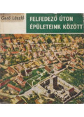 Gerő László - Felfedező úton épületeink között (dedikált)