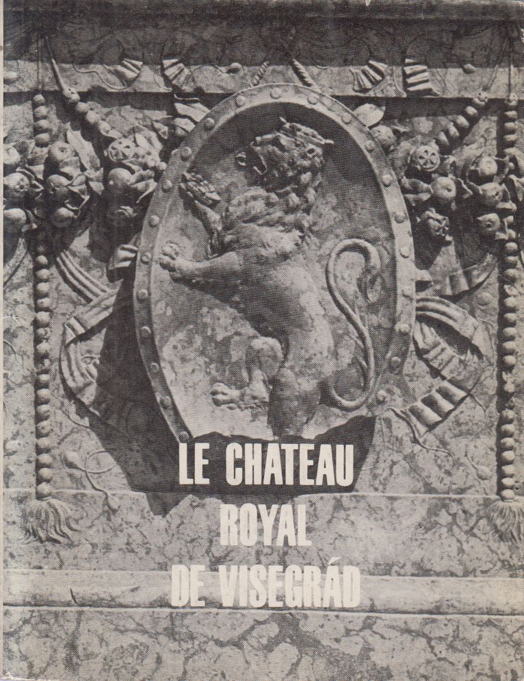Héjj Miklós - Le chateau Royal de Visegrád Héjj Miklós - Le chateau Royal de Visegrád, Budapest 1970 antikvár könyv