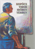 Kopócs Tibor,Héder Ágnes - Kopócs Tibor időben térben
