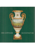 Lotte Liers,Ingeburg Neumeister - Die Gothaer Porzellanmanufaktur