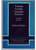 Wallace, Michael J. - Training Foreign Language Teachers: A Reflective Approach (Cambridge Teacher Training and Development)