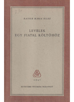 Rainer Maria Rilke - Levelek egy fiatal költőhöz Rainer Maria Rilke - Levelek egy fiatal költőhöz, Budapest 1947 antikvár könyv