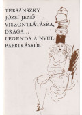 Tersánszky Józsi Jenő - Viszontlátásra, drága... / Legenda a nyúlpaprikásról