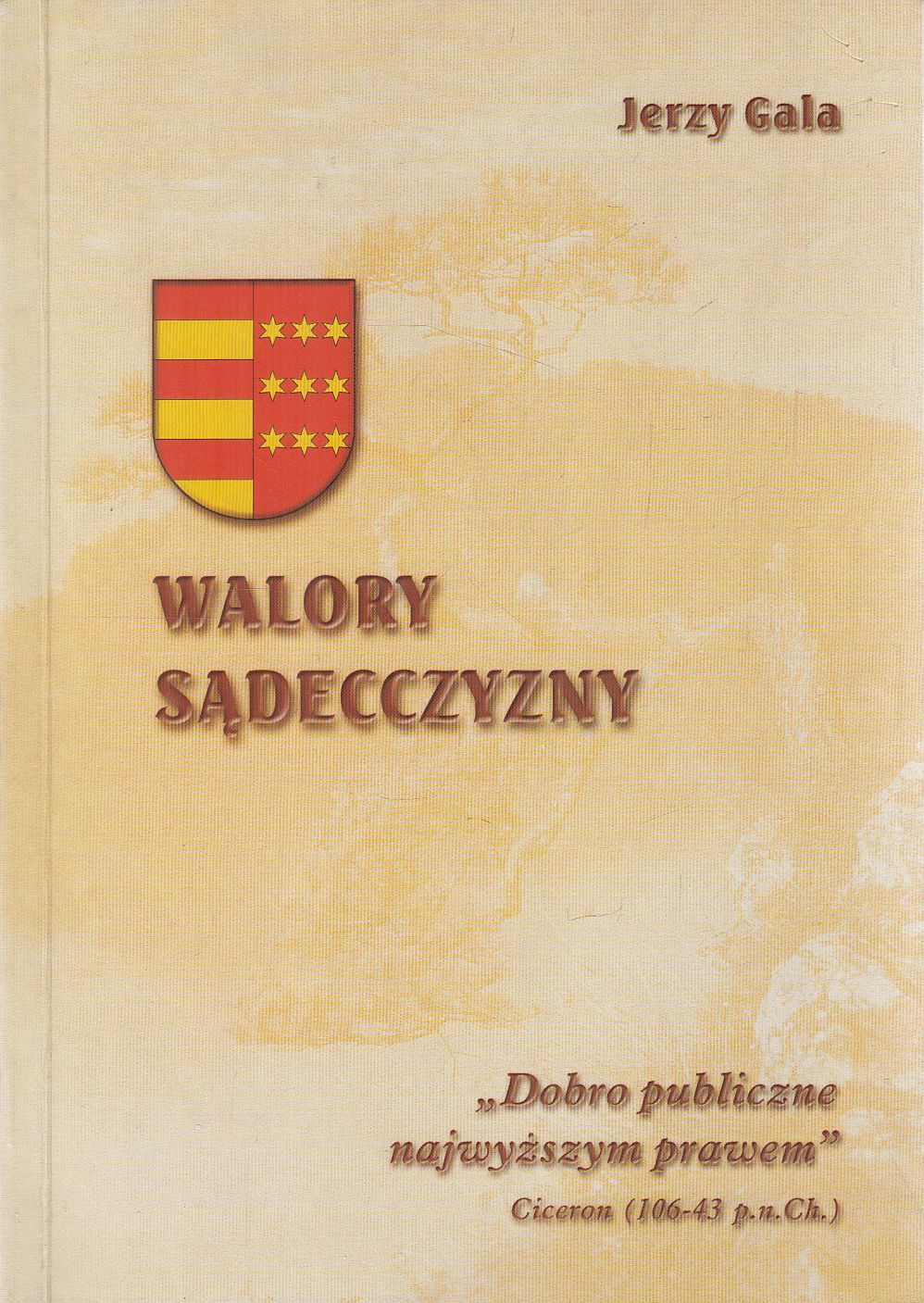 Jerzy Gala - Walory Sądecczyzny Jerzy Gala - Walory Sądecczyzny, Nowy Sącz 2001 antikvár könyv
