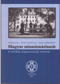 Révész Éva (szerk.),Tóth Zoltán,Khalil Bernadett,Miklós Péter - Magyar misszionáriusok (dedikált)