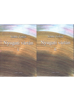 Szabó Zoltán - Nyugati vártán I-II. Szabó Zoltán - Nyugati vártán I-II., Budapest 2011 antikvár könyv