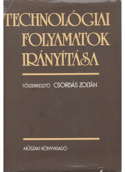 Csordás Zoltán - Technológiai folyamatok irányítása Csordás Zoltán - Technológiai folyamatok irányítása, Budapest 1983 antikvár könyv