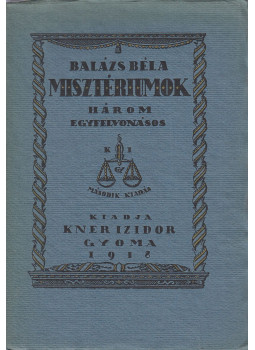 Balázs Béla - Misztériumok Balázs Béla - Misztériumok, Gyoma 1918 antikvár könyv