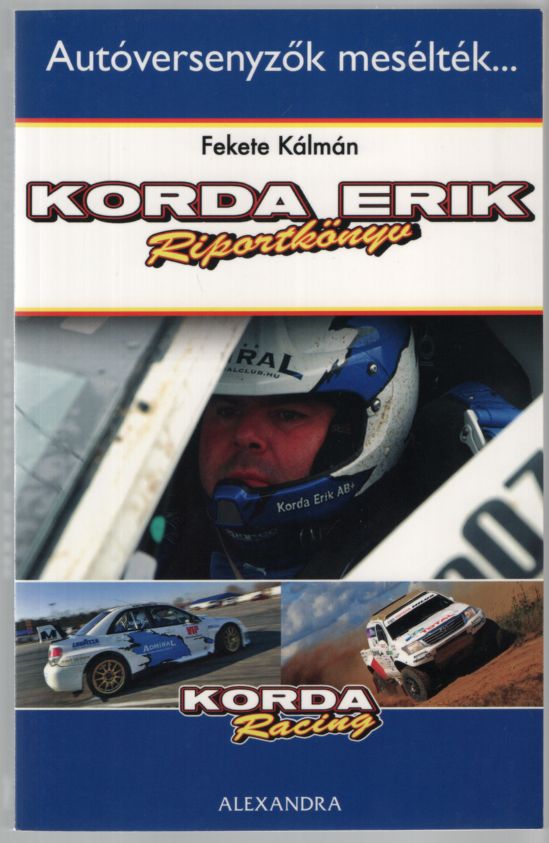 Fekete Kálmán - Korda Erik - Riportkönyv (dedikált) Fekete Kálmán - Korda Erik - Riportkönyv (dedikált), null 2012 antikvár könyv