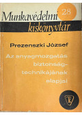  - Az anyagmozgatás biztonságtechnikájának alapjai (Munkavédelmi kiskönyvtár 28.)