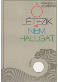 Francis A. Schaeffer - Ő létezik és nem hallgat
