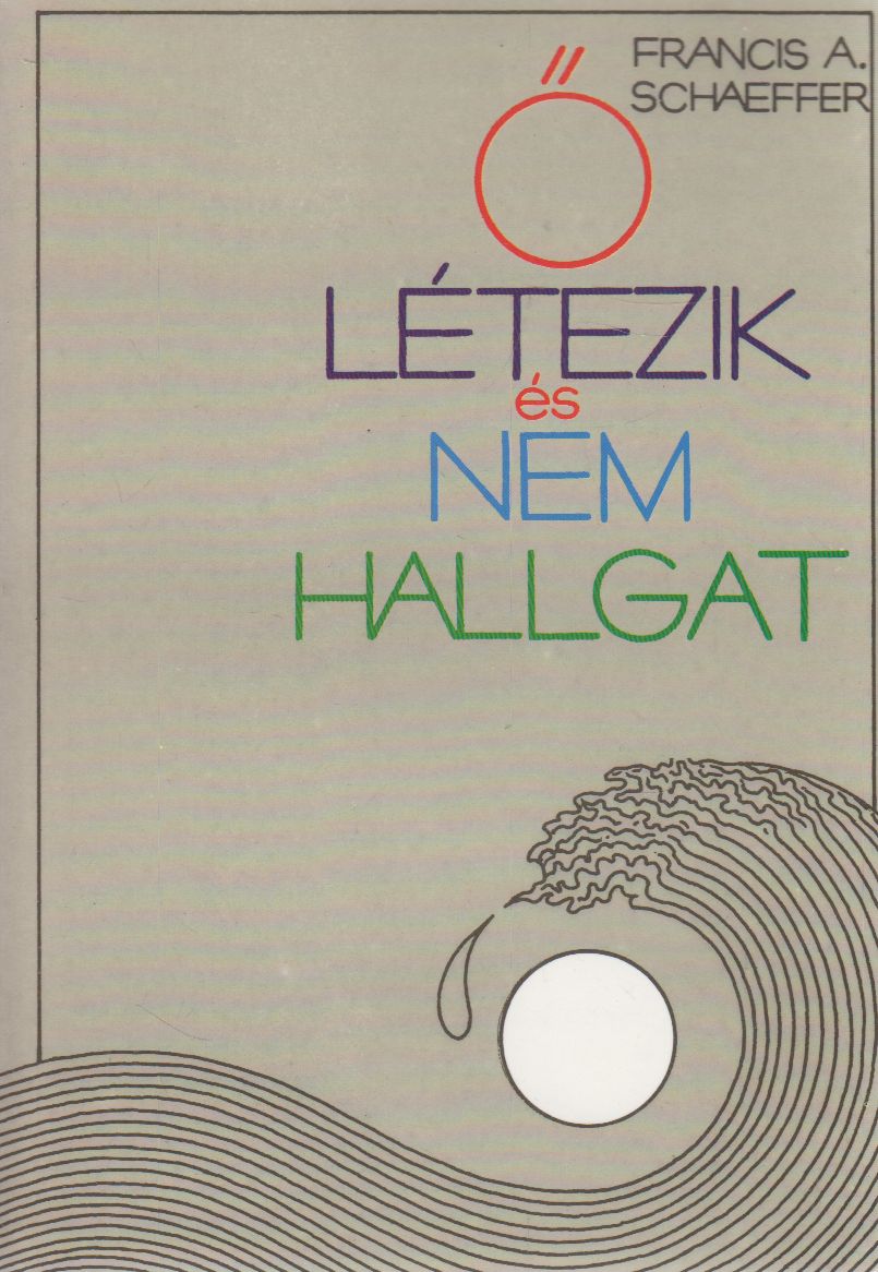 Francis A. Schaeffer - Ő létezik és nem hallgat Francis A. Schaeffer - Ő létezik és nem hallgat, Budapest 0 antikvár könyv
