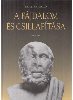 Dr. Lencz László - A fájdalom és csillapítása Dr. Lencz László - A fájdalom és csillapítása, Budapest 1996 antikvár könyv