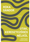Róka Sándor - Utak, kereszteződés nélkül