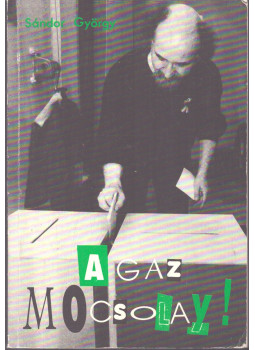Sándor György - A gaz Mocsolay! (dedikált) Sándor György - A gaz Mocsolay! (dedikált), Budapest 1992 antikvár könyv