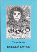 Varga Sarolta - Éneklő kövek