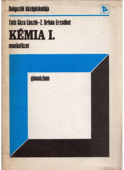 Tóth Géza László, Z. Orbán Erzsébet - Kémia I. - Munkafüzet Tóth Géza László, Z. Orbán Erzsébet - Kémia I. - Munkafüzet, Budapest 1984 antikvár könyv
