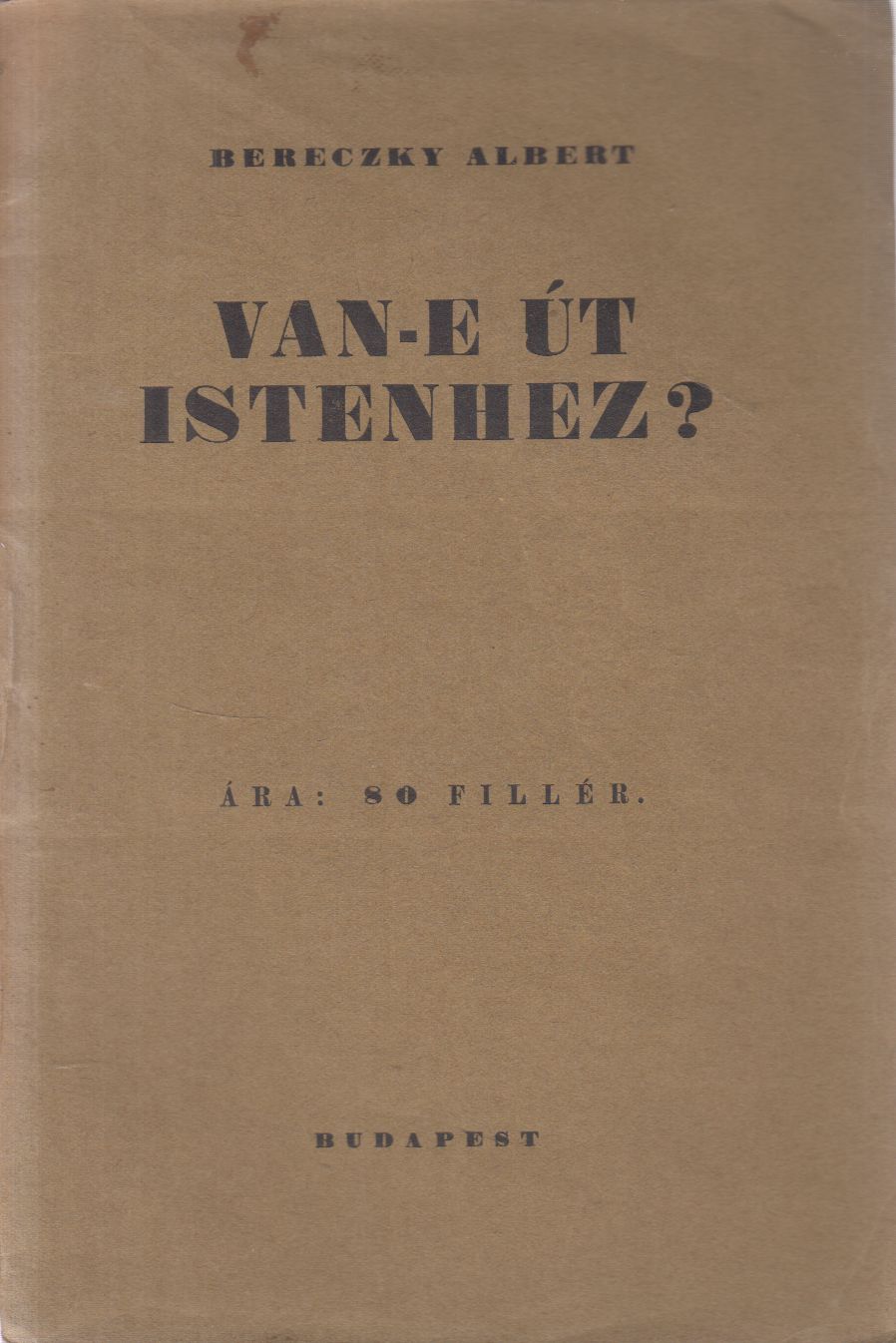 Bereczky Albert, Domokos János - Van-e út istenhez? Bereczky Albert, Domokos János - Van-e út istenhez?, Budapest 1937 antikvár könyv