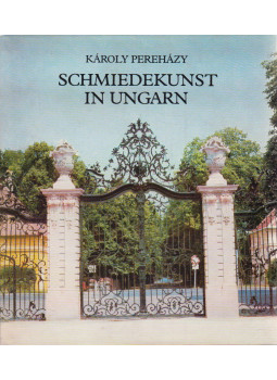 Pereházy Károly - Schmiedekunst in Ungarn Pereházy Károly - Schmiedekunst in Ungarn, Budapest 1982 antikvár könyv