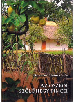 Zágorhidi-Czigány Csaba - Az oszkói szőlőhegy pincéi Zágorhidi-Czigány Csaba - Az oszkói szőlőhegy pincéi, Oszkó 2014 antikvár könyv