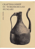 Fehér Géza - Craftsmanship in Turkish-Ruled Hungary