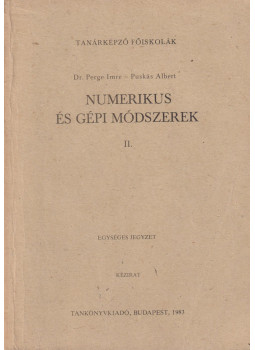 Dr. Perge Imre, Puskás Albert - Numerikus és gépi módszerek II. Dr. Perge Imre, Puskás Albert - Numerikus és gépi módszerek II., Budapest 1983 antikvár könyv