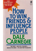 Dale Carnegie - How to Win Friends and Influence People