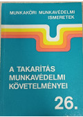 Dr. Bölcs Ágnes,Örsiné Felföldi Krisztina - A takarítás munkavédelmi követelményei (Munkaköri munkavédelmi ismeretek 26.)