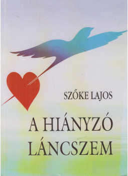 Szőke Lajos - A hiányzó láncszem (dedikált) Szőke Lajos - A hiányzó láncszem (dedikált), Csömör 1995 antikvár könyv