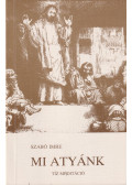 Szabó Imre - Mi Atyánk