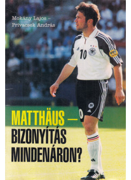 Mokány Lajos, Privacsek András - Matthäus (dedikált) Mokány Lajos, Privacsek András - Matthäus (dedikált), Budapest 2001 antikvár könyv